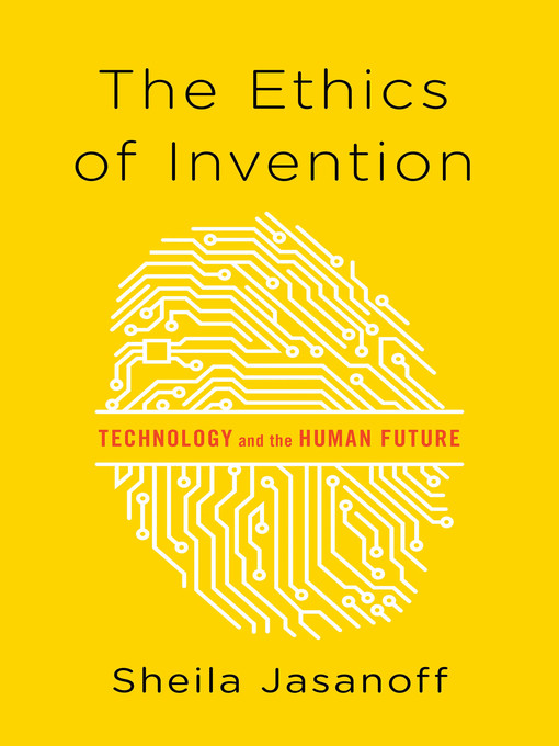 Title details for The Ethics of Invention by Sheila Jasanoff - Wait list